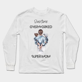 Super Mom Kids Mum Overtime Mummy Paid Long Sleeve T-Shirt